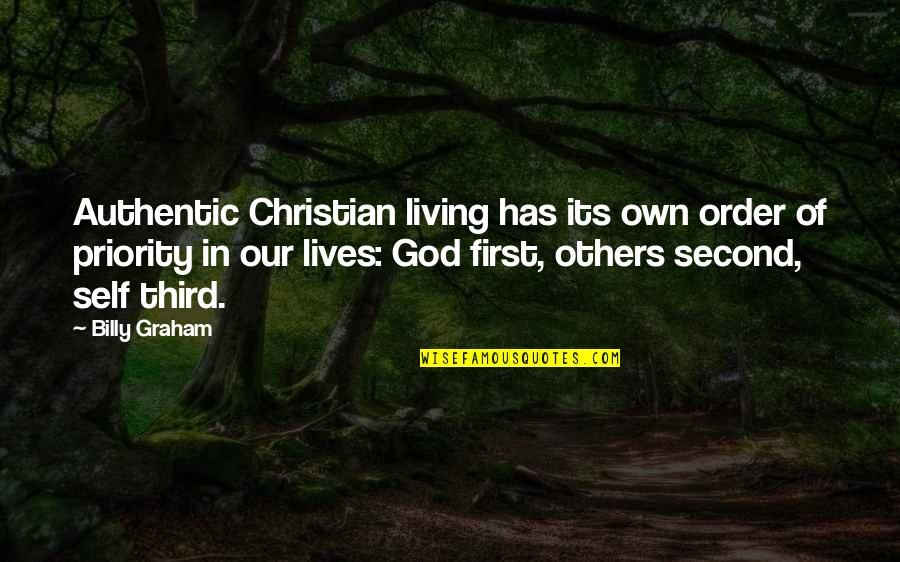 First Priority Quotes By Billy Graham: Authentic Christian living has its own order of