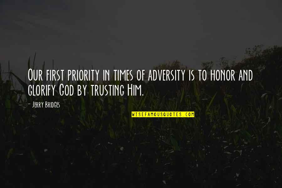 First Priority Quotes By Jerry Bridges: Our first priority in times of adversity is