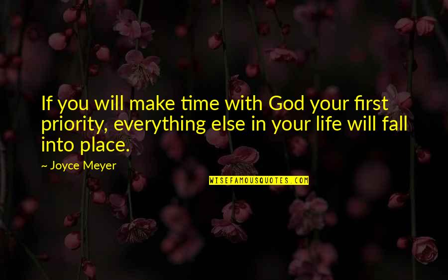 First Priority Quotes By Joyce Meyer: If you will make time with God your