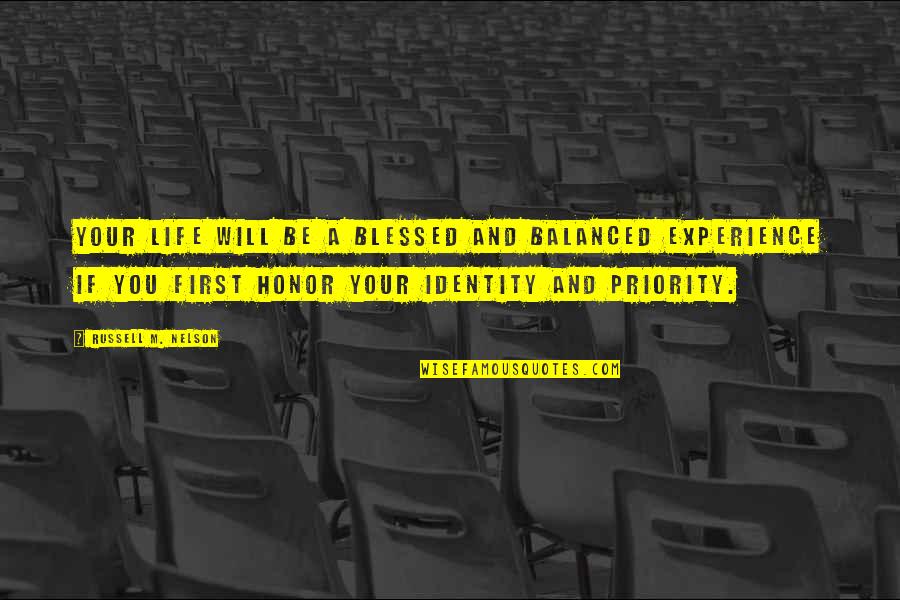 First Priority Quotes By Russell M. Nelson: Your life will be a blessed and balanced
