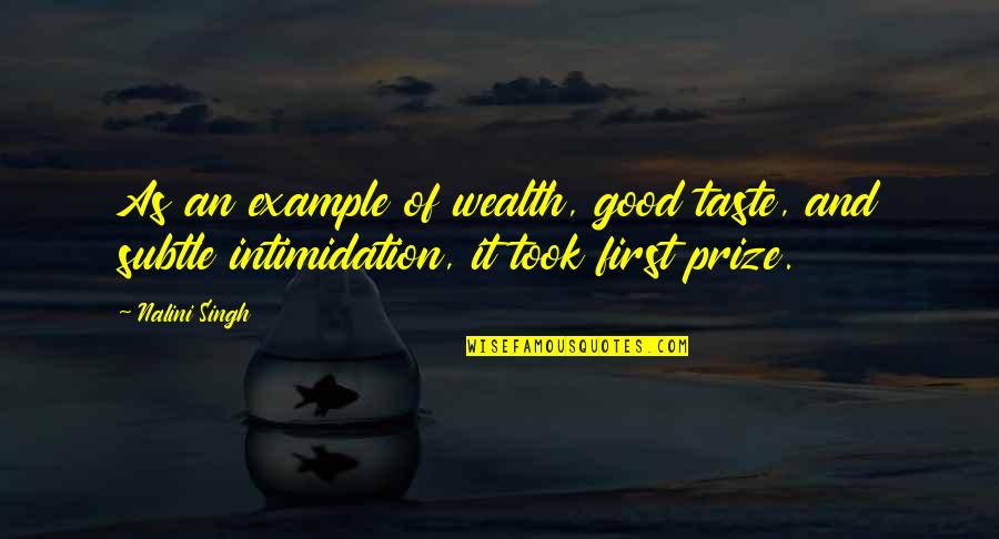 First Prize Quotes By Nalini Singh: As an example of wealth, good taste, and