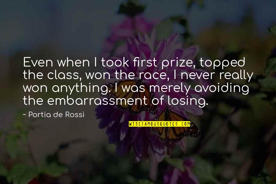 First Prize Quotes By Portia De Rossi: Even when I took first prize, topped the