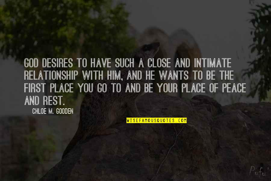 First Relationships Quotes By Chloe M. Gooden: God desires to have such a close and