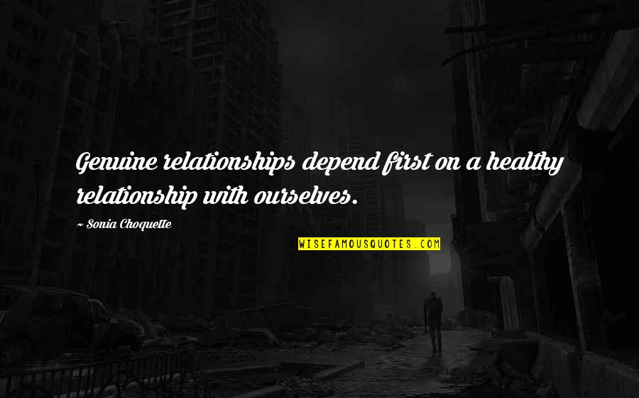 First Relationships Quotes By Sonia Choquette: Genuine relationships depend first on a healthy relationship