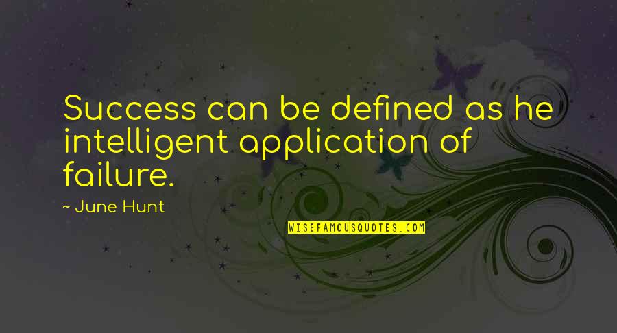 First Service Anniversary Quotes By June Hunt: Success can be defined as he intelligent application