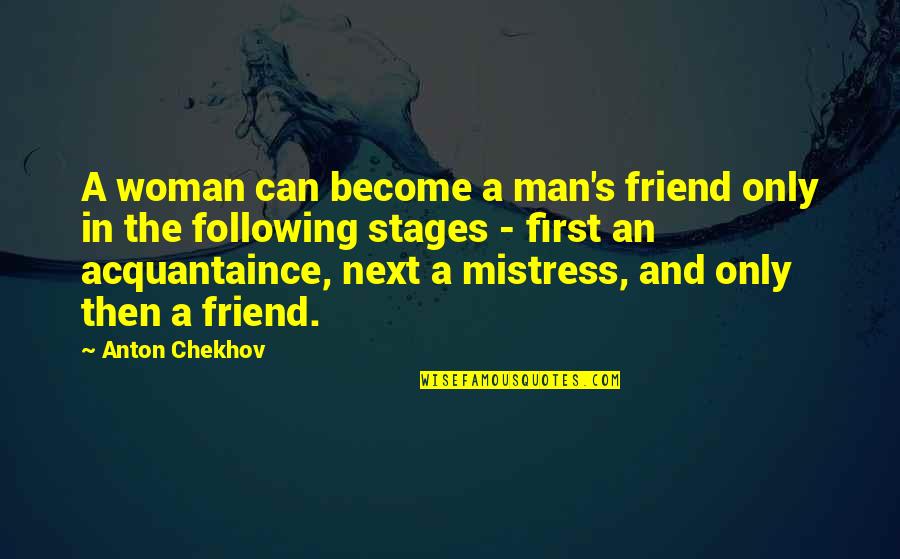 First Sex Quotes By Anton Chekhov: A woman can become a man's friend only