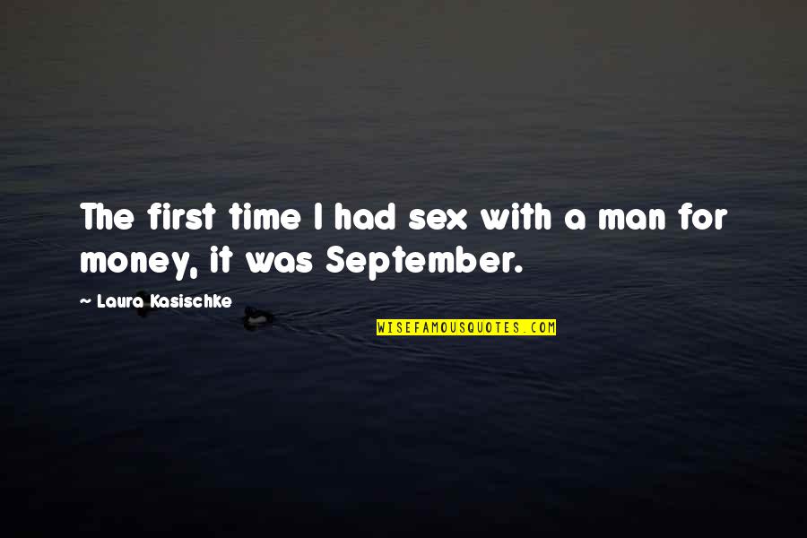 First Sex Quotes By Laura Kasischke: The first time I had sex with a First Sex Quotes By Laura Kasischke: The first time I had sex with a