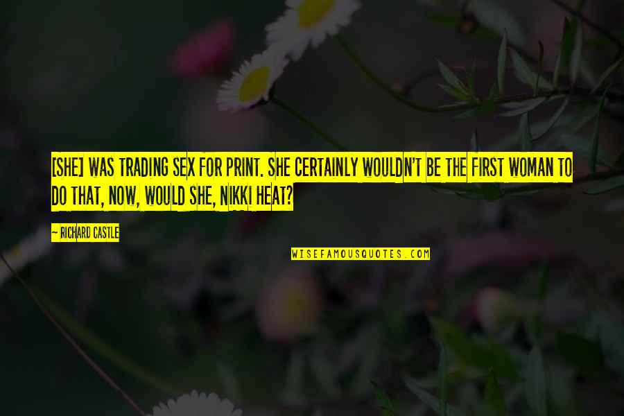 First Sex Quotes By Richard Castle: [She] was trading sex for print. She certainly