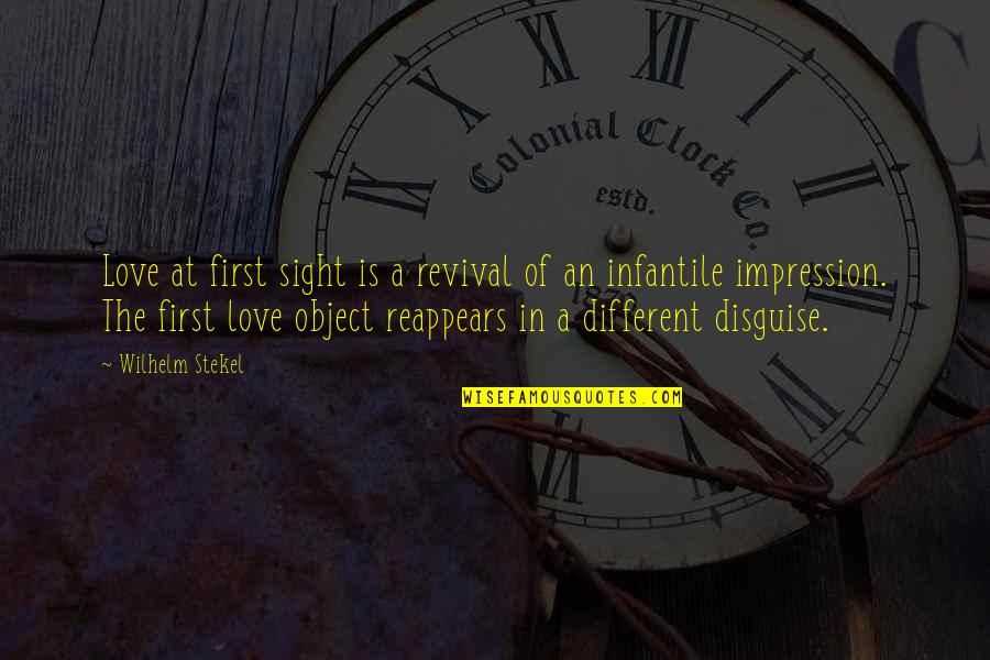 First Sight Love Quotes By Wilhelm Stekel: Love at first sight is a revival of