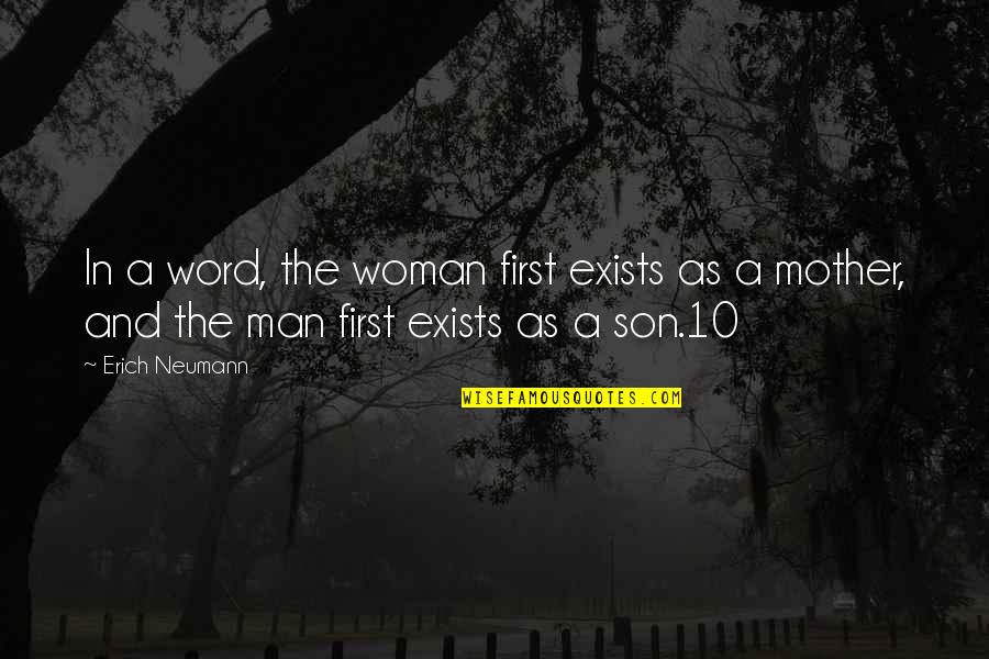 First Son Quotes By Erich Neumann: In a word, the woman first exists as