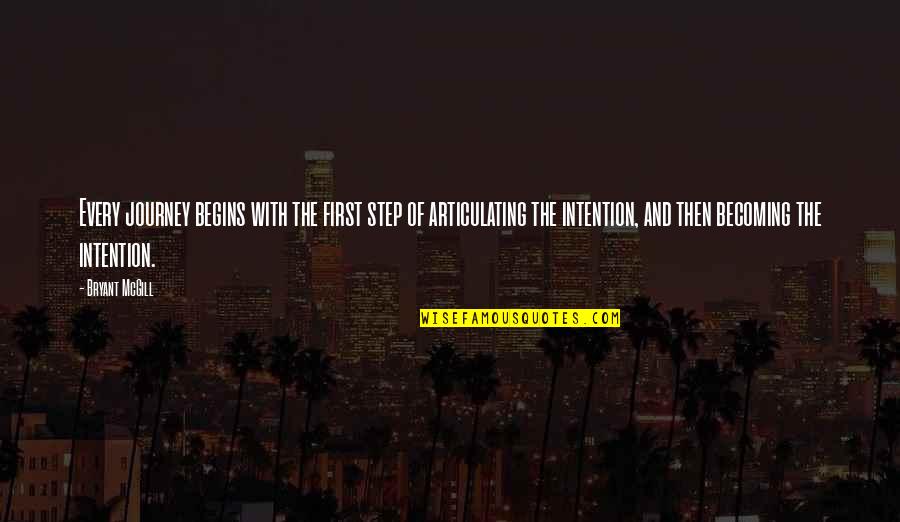 First Step In A Journey Quotes By Bryant McGill: Every journey begins with the first step of First Step In A Journey Quotes By Bryant McGill: Every journey begins with the first step of