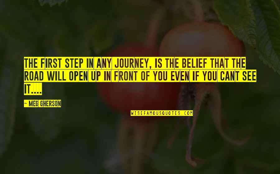 First Step In A Journey Quotes By Meg Gherson: The first step in any Journey, Is the First Step In A Journey Quotes By Meg Gherson: The first step in any Journey, Is the