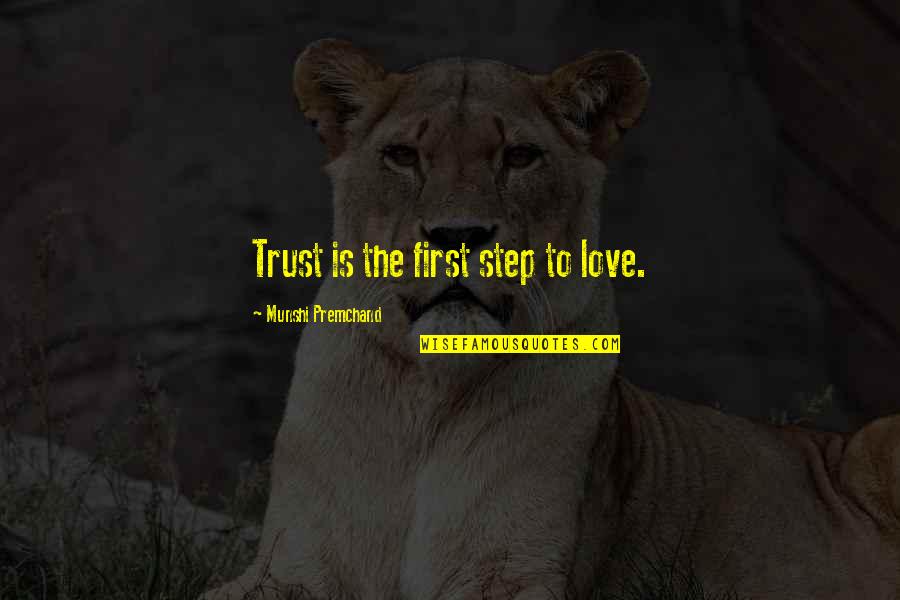 First Step Love Quotes By Munshi Premchand: Trust is the first step to love. First Step Love Quotes By Munshi Premchand: Trust is the first step to love.