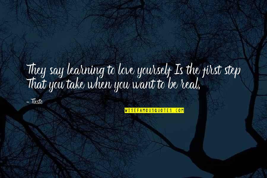 First Step Love Quotes By Tiesto: They say learning to love yourself Is the First Step Love Quotes By Tiesto: They say learning to love yourself Is the