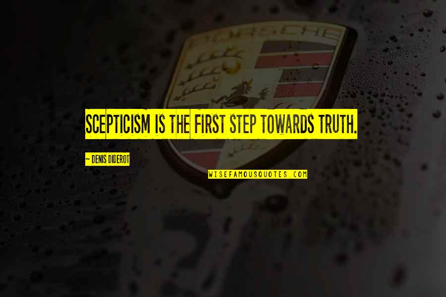 First Step Towards Quotes By Denis Diderot: Scepticism is the first step towards truth.