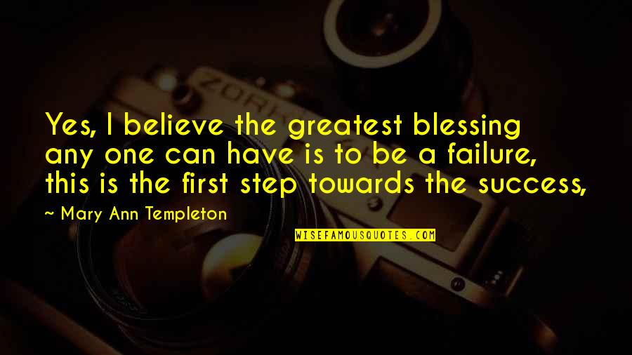 First Step Towards Quotes By Mary Ann Templeton: Yes, I believe the greatest blessing any one