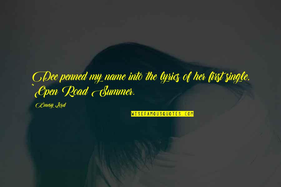 First Summer Quotes By Emery Lord: Dee penned my name into the lyrics of