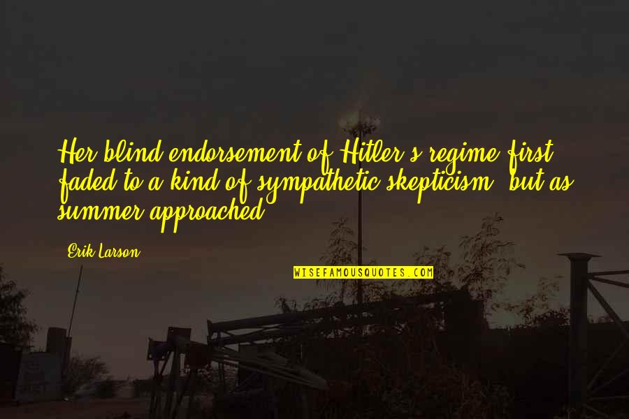 First Summer Quotes By Erik Larson: Her blind endorsement of Hitler's regime first faded