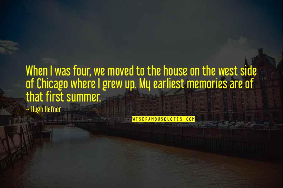 First Summer Quotes By Hugh Hefner: When I was four, we moved to the