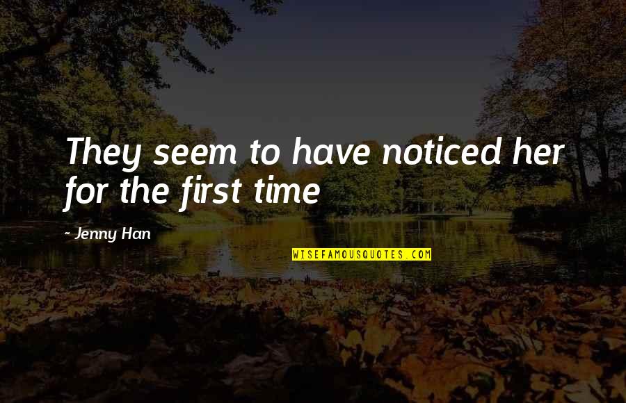 First Summer Quotes By Jenny Han: They seem to have noticed her for the