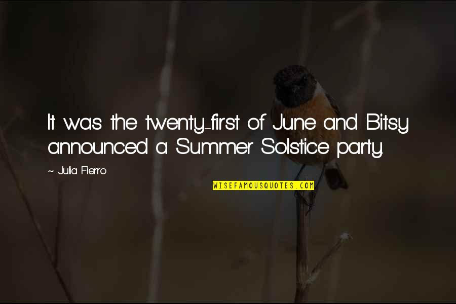 First Summer Quotes By Julia Fierro: It was the twenty-first of June and Bitsy