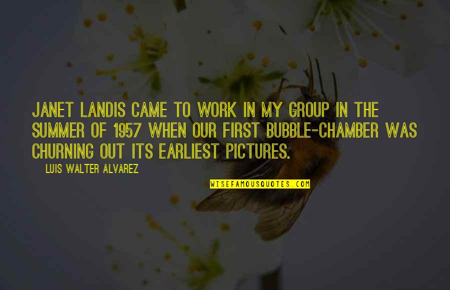 First Summer Quotes By Luis Walter Alvarez: Janet Landis came to work in my group