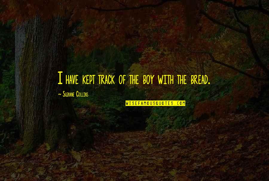 First Sunday Mass Quotes By Suzanne Collins: I have kept track of the boy with