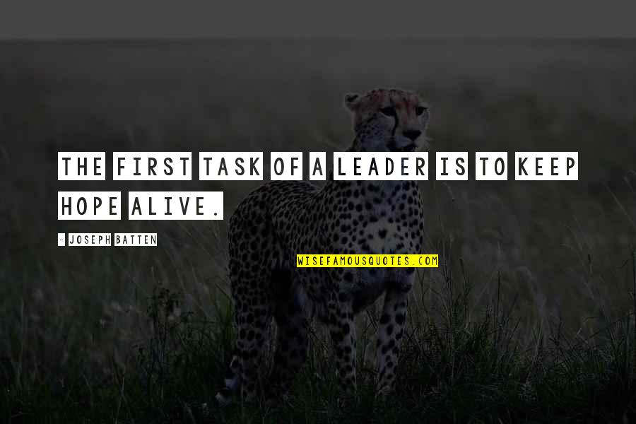 First Teacher Quotes By Joseph Batten: The first task of a leader is to