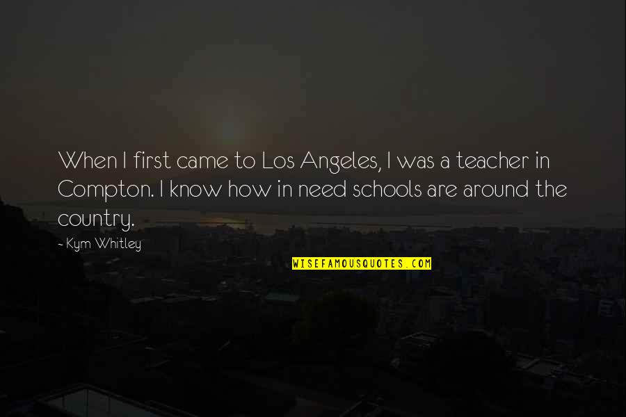 First Teacher Quotes By Kym Whitley: When I first came to Los Angeles, I