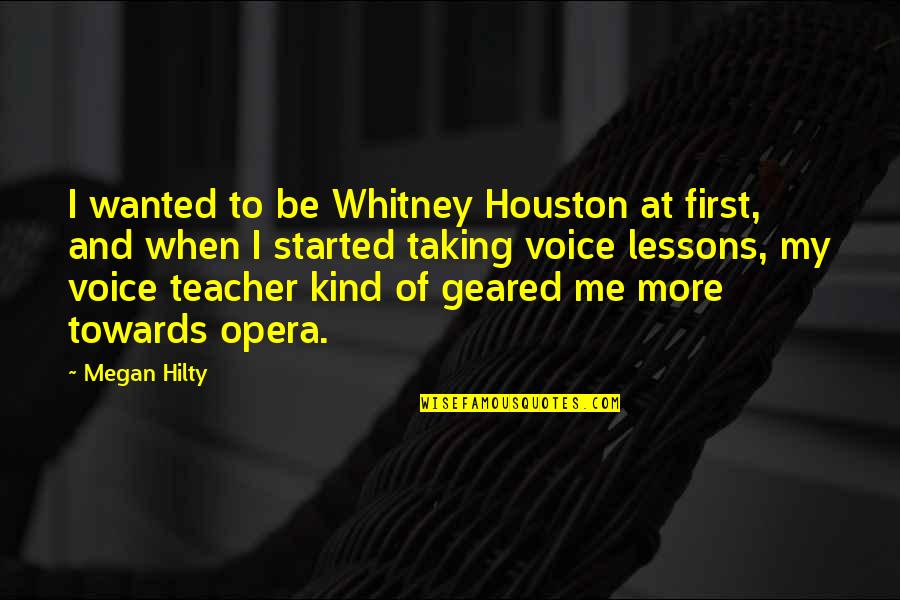 First Teacher Quotes By Megan Hilty: I wanted to be Whitney Houston at first,