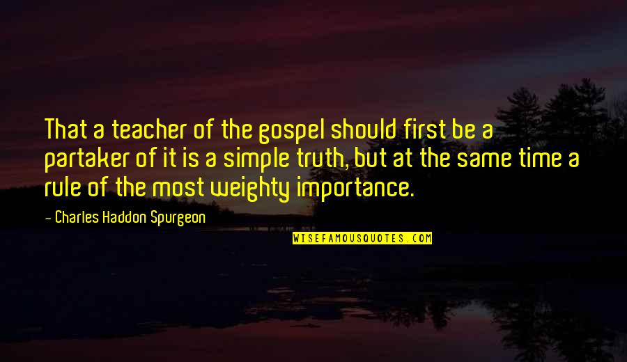 First That Quotes By Charles Haddon Spurgeon: That a teacher of the gospel should first