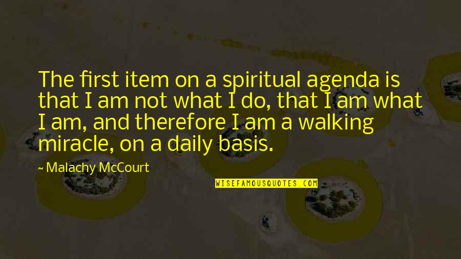 First That Quotes By Malachy McCourt: The first item on a spiritual agenda is