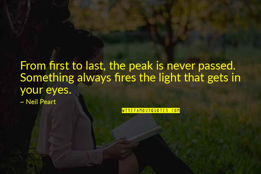First That Quotes By Neil Peart: From first to last, the peak is never