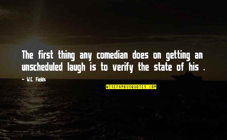 First They Laugh At You Quotes By W.C. Fields: The first thing any comedian does on getting First They Laugh At You Quotes By W.C. Fields: The first thing any comedian does on getting