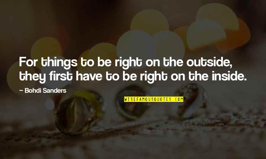 First Things In Life Quotes By Bohdi Sanders: For things to be right on the outside,