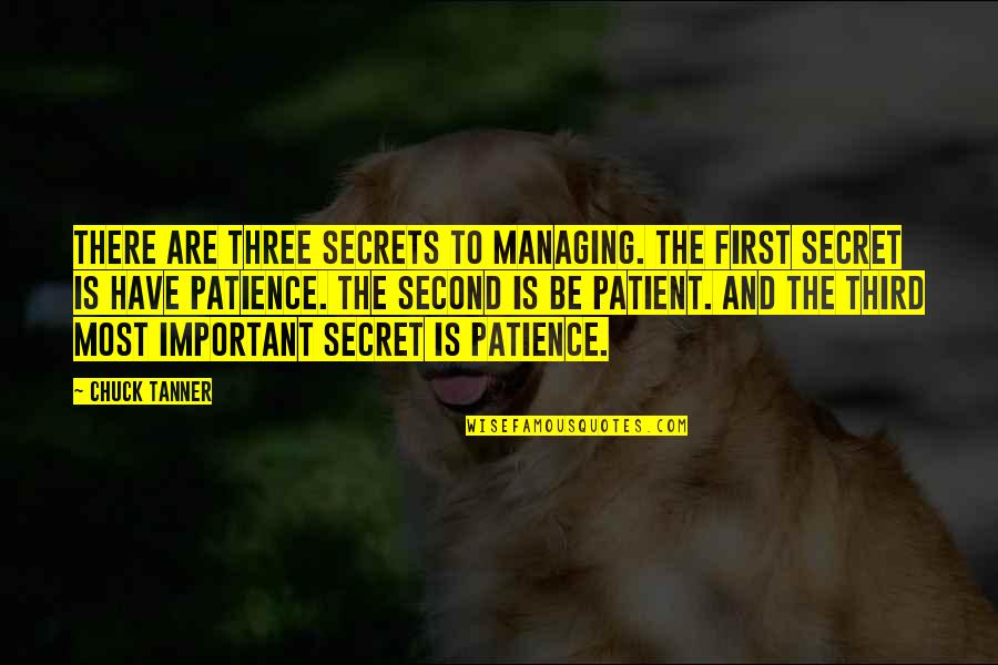 First Third Quotes By Chuck Tanner: There are three secrets to managing. The first