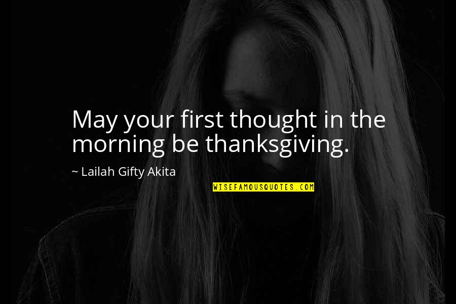 First Thought In The Morning Quotes By Lailah Gifty Akita: May your first thought in the morning be