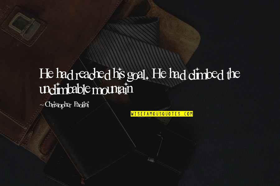 First Time Baby Walk Quotes By Christopher Paolini: He had reached his goal. He had climbed First Time Baby Walk Quotes By Christopher Paolini: He had reached his goal. He had climbed