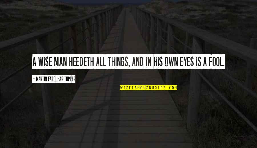 First Time Baby Walk Quotes By Martin Farquhar Tupper: A wise man heedeth all things, and in First Time Baby Walk Quotes By Martin Farquhar Tupper: A wise man heedeth all things, and in