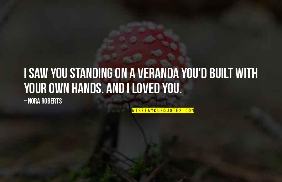 First Time Being Pregnant Quotes By Nora Roberts: I saw you standing on a veranda you'd