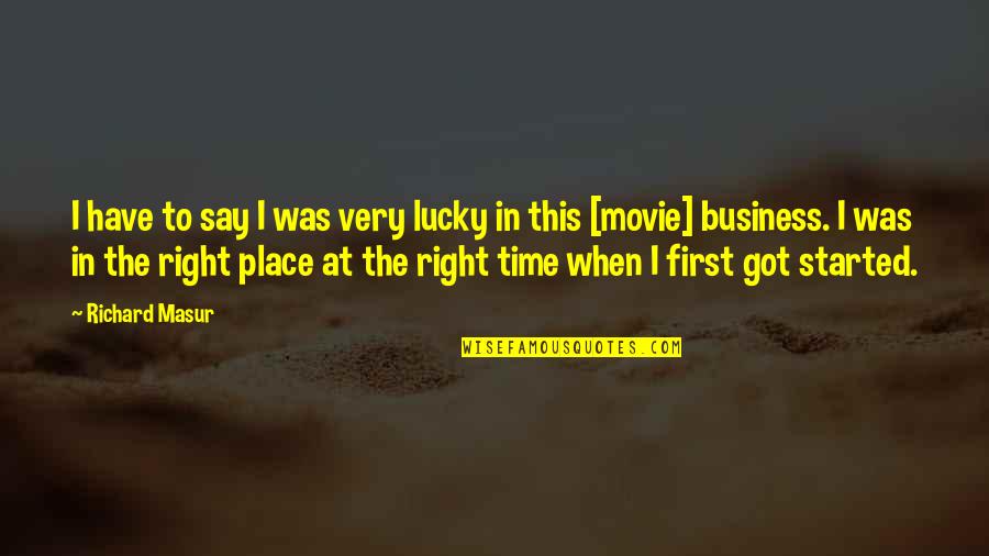 First Time Business Quotes By Richard Masur: I have to say I was very lucky First Time Business Quotes By Richard Masur: I have to say I was very lucky
