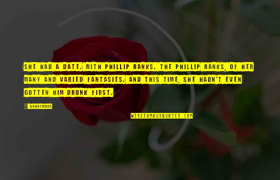 First Time Date Quotes By Anonymous: She had a date. With Phillip Banks. The