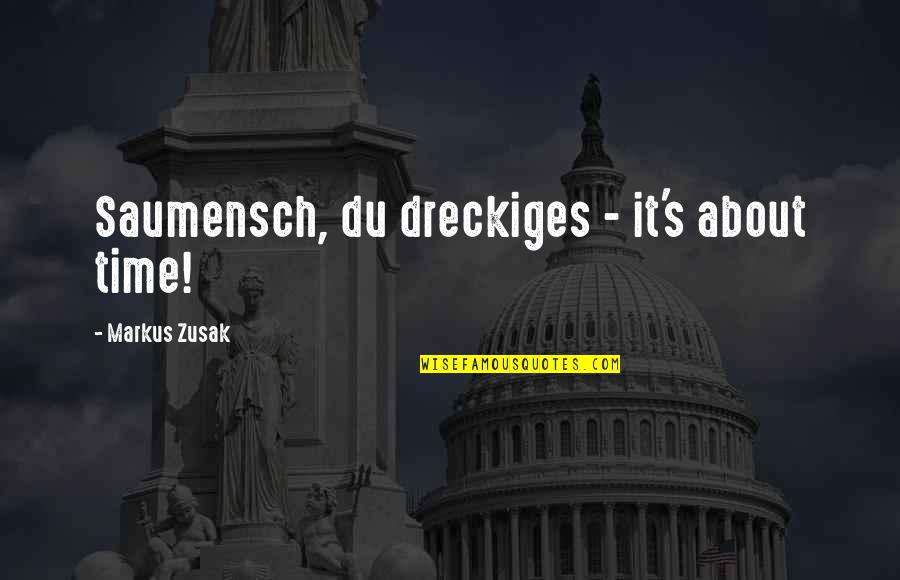 First Time Date Quotes By Markus Zusak: Saumensch, du dreckiges - it's about time!