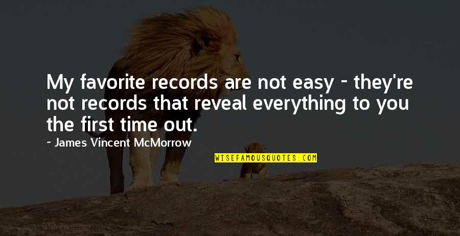 First Time Everything Quotes By James Vincent McMorrow: My favorite records are not easy - they're