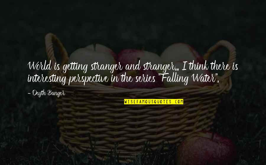 First Time Father Of Baby Boy Quotes By Deyth Banger: World is getting stranger and stranger... I think First Time Father Of Baby Boy Quotes By Deyth Banger: World is getting stranger and stranger... I think