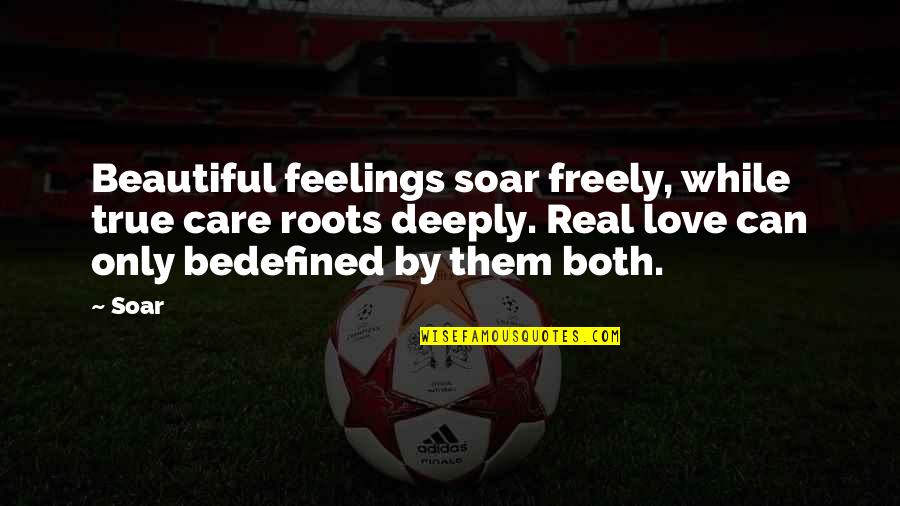 First Time Father Of Baby Boy Quotes By Soar: Beautiful feelings soar freely, while true care roots