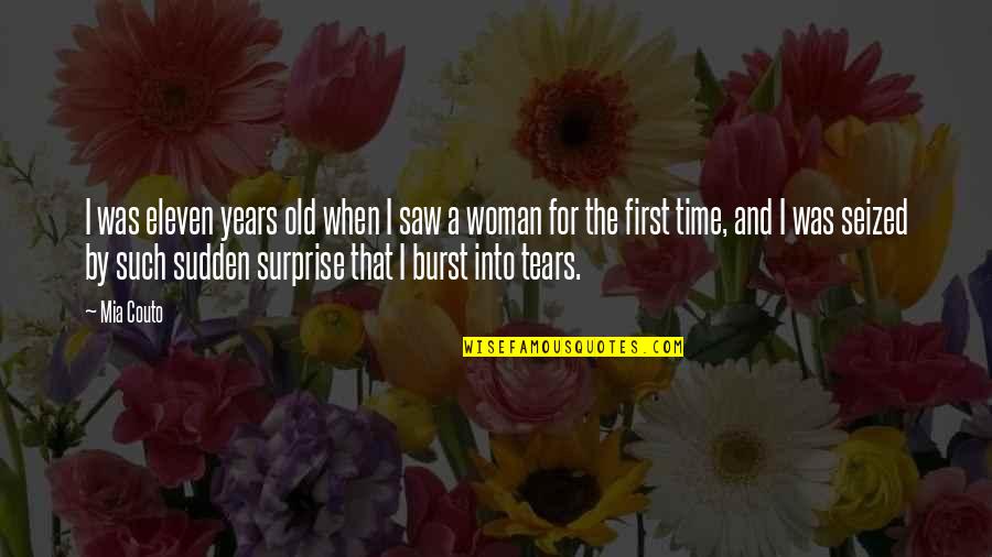 First Time I Saw You Quotes By Mia Couto: I was eleven years old when I saw