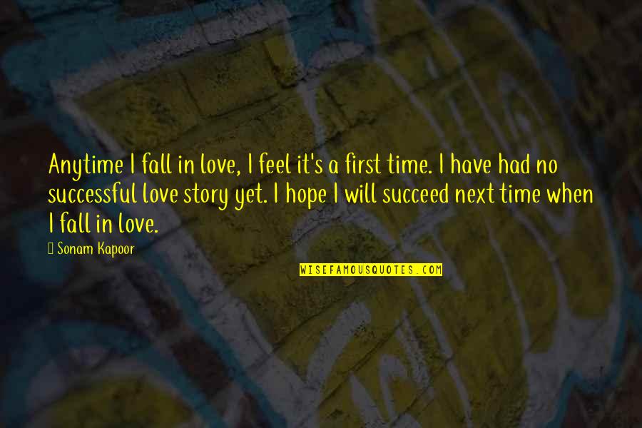 First Time In Love Quotes By Sonam Kapoor: Anytime I fall in love, I feel it's