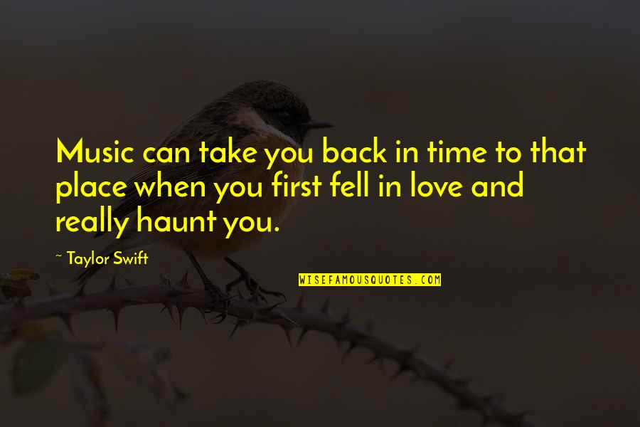 First Time In Love Quotes By Taylor Swift: Music can take you back in time to