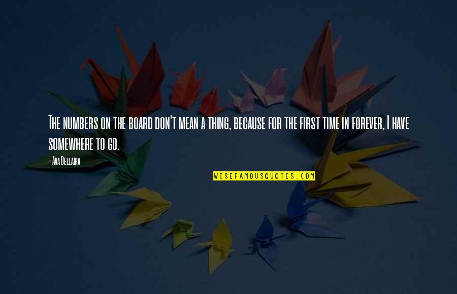 First Time Love Quotes By Ava Dellaira: The numbers on the board don't mean a First Time Love Quotes By Ava Dellaira: The numbers on the board don't mean a